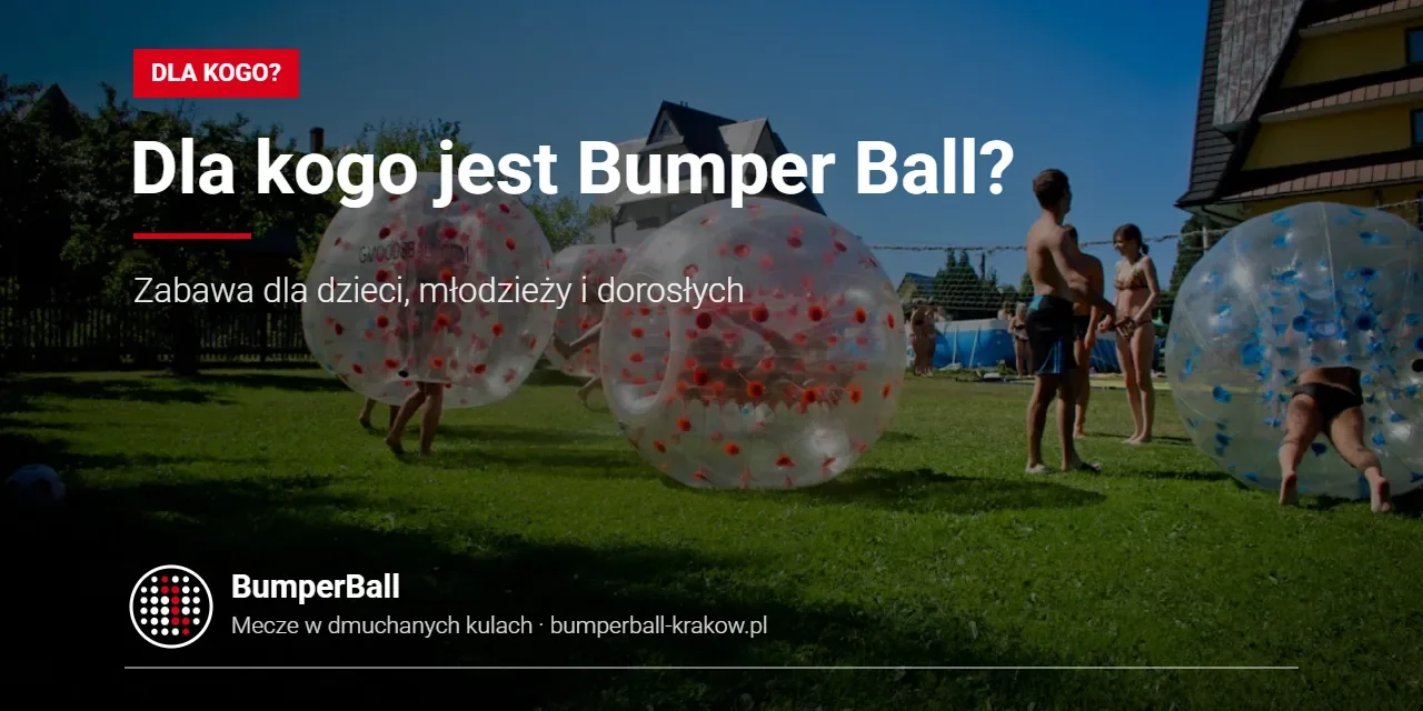 Who is Bumper Ball for – bubble football fun for everyone