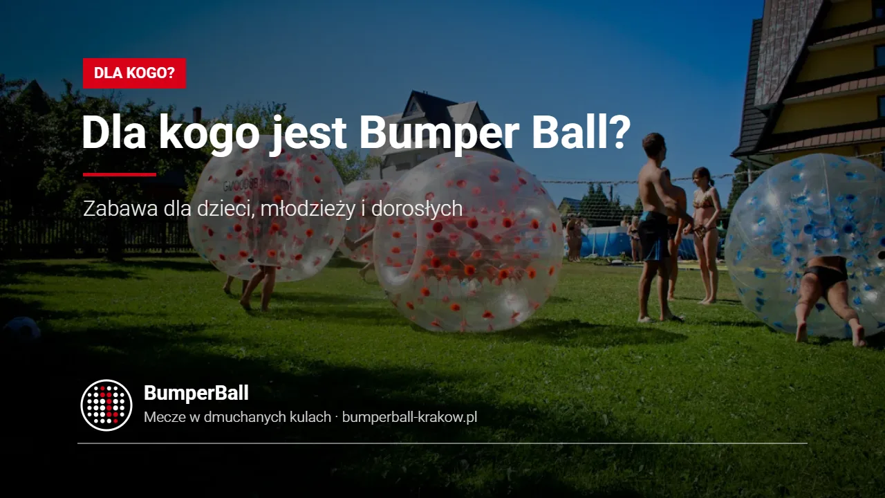 Who is Bumper Ball for – bubble football fun for everyone