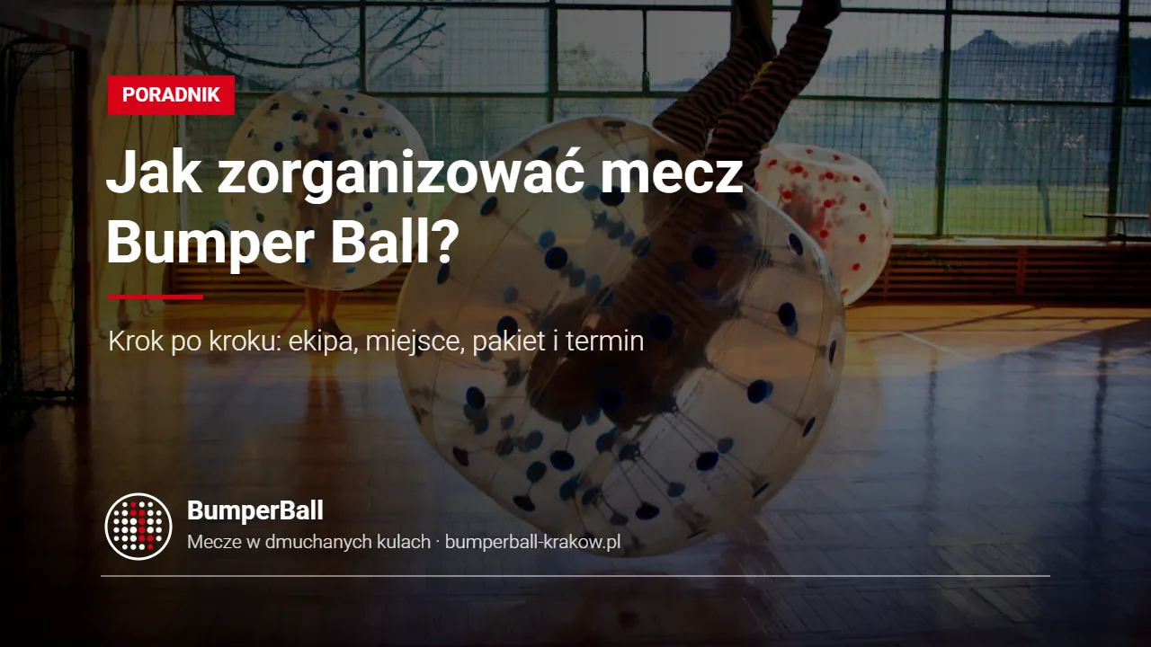 How to organise a Bumper Ball game in Krakow – a step-by-step guide