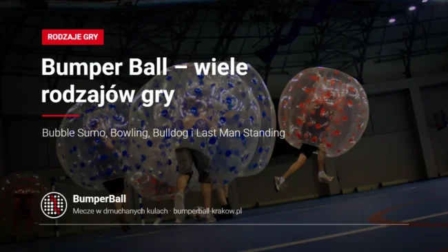 Types of Bumper Ball games – Bubble Sumo, Bowling, Bulldog, Last Man Standing